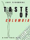 Taste of... ColombiaA food travel guide. E-book. Formato EPUB ebook di Juri Signorini