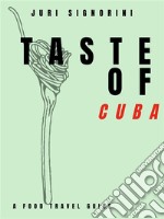 Taste of... CubaA food travel guide. E-book. Formato EPUB ebook