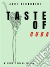 Taste of... CubaA food travel guide. E-book. Formato EPUB ebook di Juri Signorini