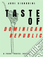 Taste of... Dominican RepublicA food travel guide. E-book. Formato EPUB ebook