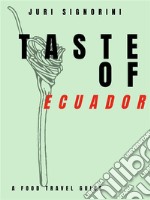 Taste of... EcuadorA food travel guide. E-book. Formato EPUB ebook