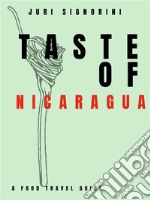 Taste of... NicaraguaA food travel guide. E-book. Formato EPUB ebook