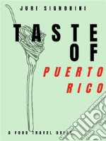 Taste of... Puerto RicoA food travel guide. E-book. Formato EPUB ebook