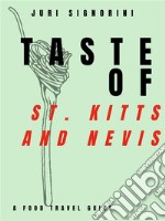 Taste of... St. Kitts and NevisA food travel guide. E-book. Formato EPUB ebook