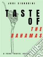 Taste of... The BahamasA food travel guide. E-book. Formato EPUB ebook