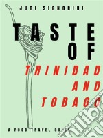 Taste of... Trinidad and TobagoA food travel guide. E-book. Formato EPUB ebook