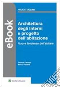 Architettura degli Interni e progetto dell'abitazione. Nuove tendenze dell'abitare. E-book. Formato PDF ebook di Simona Canepa