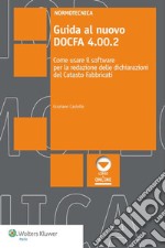 Guida al nuovo DOCFA 4.00.2. Come usare il software per la redazione delle dichiarazioni del catasto fabbricati. E-book. Formato PDF ebook