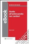 Guida all'antincendio nei cantieri. E-book. Formato PDF ebook