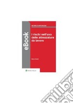 I rischi nell'uso delle attrezzature di lavoro. E-book. Formato PDF ebook