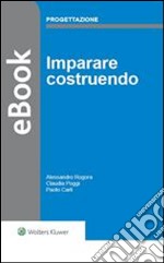 Imparare costruendo. E-book. Formato PDF ebook