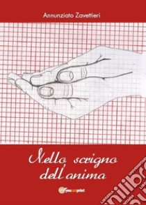 Nello scrigno dell'anima. E-book. Formato Mobipocket ebook di Annunziato Zavattieri