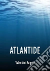 Atlantide. E-book. Formato Mobipocket ebook di Valentini Angelo