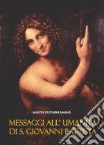 Messaggi All’ Umanità Di S. Giovanni Battista. E-book. Formato EPUB