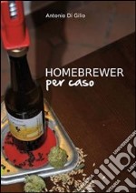 Homebrewer per caso. La vera storia di Doc e le sue birre. E-book. Formato EPUB ebook