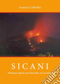 Sicani: il Minotauro, l'agenda rossa di Borsellino ed i sacri misteri. E-book. Formato Mobipocket ebook di Francesco Carubia