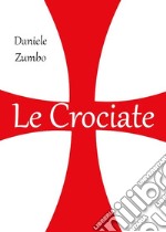 Le crociate. E-book. Formato EPUB ebook