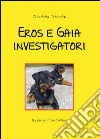 Eros e Gaia investigatori. E-book. Formato EPUB ebook