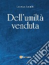 Dell’umiltà venduta. E-book. Formato EPUB ebook di Lorenzo Amadei