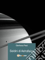 Soldini di astrofisica. E-book. Formato EPUB ebook