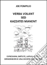 Verba volant sed kazzates manent. E-book. Formato Mobipocket ebook