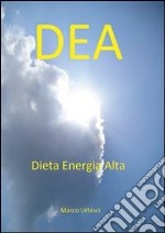 DEA - Dieta Energia Alta. E-book. Formato EPUB ebook