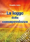 La legge della consapevolezza. E-book. Formato EPUB ebook di Rosalia Ajola