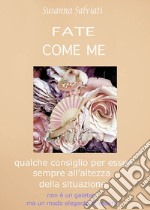 Fate come me. E-book. Formato EPUB ebook