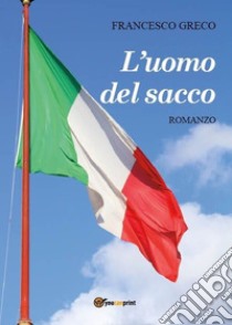 L'uomo del sacco. E-book. Formato EPUB ebook di Francesco Greco