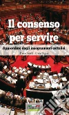 II consenso per servire. E-book. Formato EPUB ebook di Franco Portelli