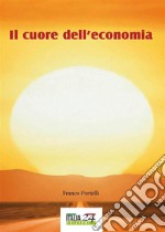 Il cuore dell’economia. E-book. Formato EPUB ebook