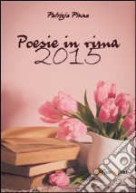 Poesie in rima 2015. E-book. Formato PDF ebook