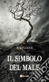 Il simbolo del male. E-book. Formato EPUB ebook di Bruno Colombo