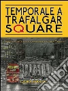 Temporale a Trafalgar Square. E-book. Formato EPUB ebook di Laura Ferrari