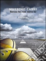 Senza te non sono io. E-book. Formato EPUB ebook