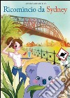 Ricomincio da Sydney. E-book. Formato EPUB ebook