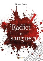 Radici e sangue. E-book. Formato EPUB ebook