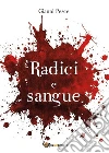 Radici e sangue. E-book. Formato Mobipocket ebook di Gianni Pesce