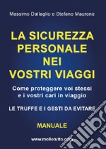 La sicurezza personale nei vostri viaggi. E-book. Formato EPUB ebook