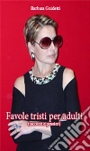 Favole tristi per adulti. E-book. Formato EPUB ebook di Barbara Guidetti