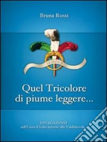 Quel tricolore di piume leggere.... E-book. Formato PDF ebook di Bruna Rossi