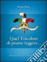 Quel tricolore di piume leggere.... E-book. Formato PDF ebook