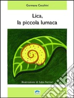 Lica, la piccola lumaca. E-book. Formato Mobipocket