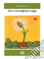 Una meravigliosa magia. E-book. Formato EPUB ebook