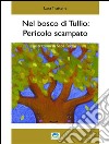 Nel bosco di Tullio: pericolo scampato. E-book. Formato EPUB ebook