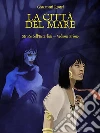 La Città del Mare - Strade dell’Esterlick – Volume Primo. E-book. Formato Mobipocket ebook di Giovanni Ronci