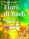 Fiori di Bach. Strumenti di guarigione e di evoluzione personale. E-book. Formato EPUB ebook di Daniela Grossi