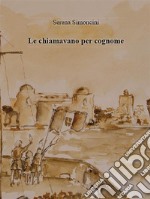 Le chiamavano per cognome. E-book. Formato EPUB ebook