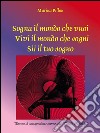 Sogna il mondo che vuoi Vivi il mondo che sogni Sii il tuo sogno. E-book. Formato EPUB ebook