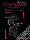 Lo yesmanismo ti siede accanto. Ovvero quando «la proprietà decide e i dipendenti operano». E-book. Formato Mobipocket ebook di Mirco Grassilli
